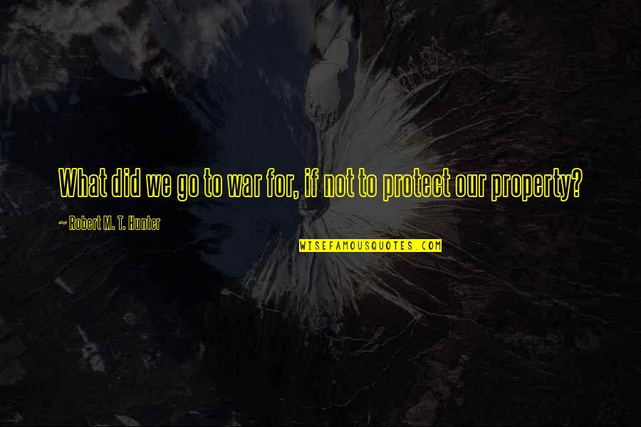 Literature And Immigrant Quotes By Robert M. T. Hunter: What did we go to war for, if Literature And Immigrant Quotes By Robert M. T. Hunter: What did we go to war for, if