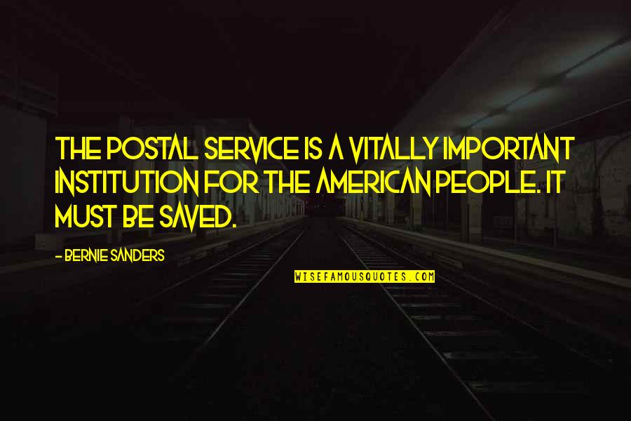 Literature And Morality Quotes By Bernie Sanders: The Postal Service is a vitally important institution