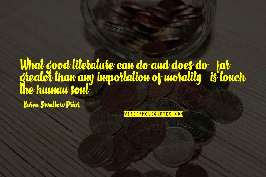 Literature And Morality Quotes By Karen Swallow Prior: What good literature can do and does do