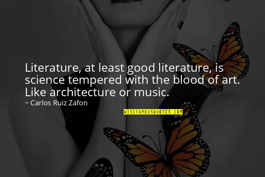 Literature And Music Quotes By Carlos Ruiz Zafon: Literature, at least good literature, is science tempered