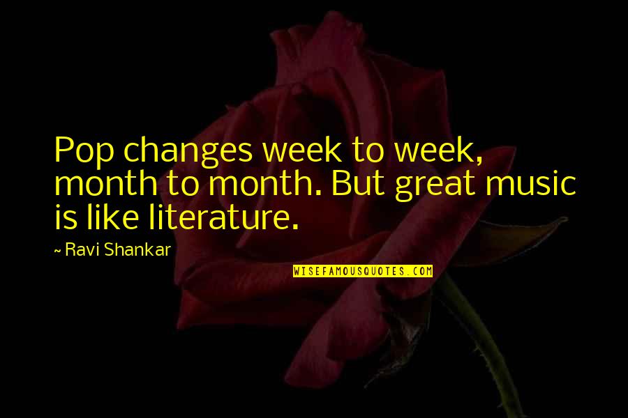 Literature And Music Quotes By Ravi Shankar: Pop changes week to week, month to month.