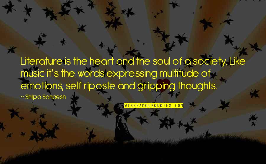 Literature And Music Quotes By Shilpa Sandesh: Literature is the heart and the soul of