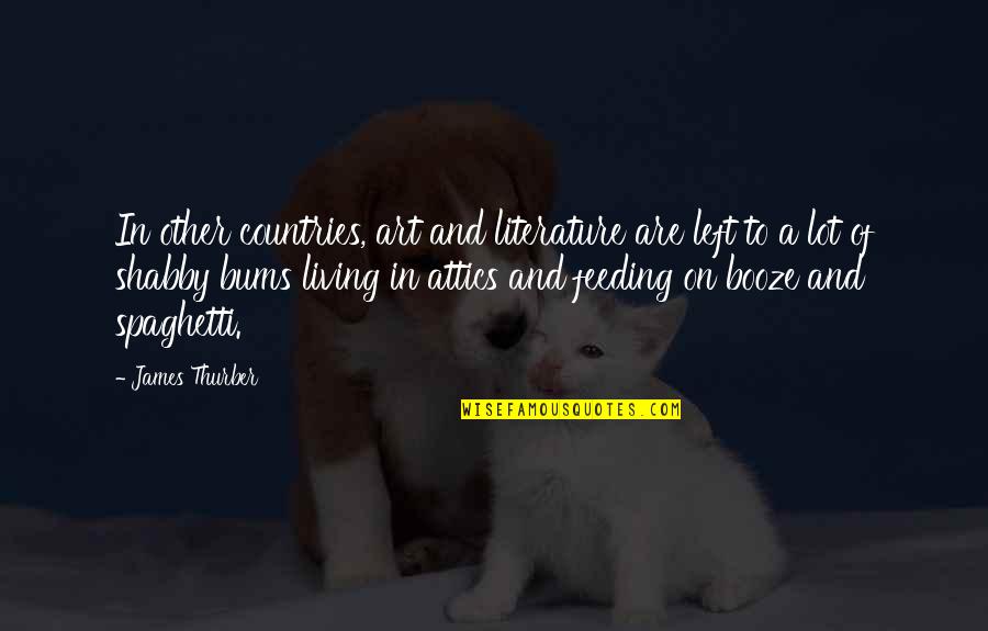 Literature And Quotes By James Thurber: In other countries, art and literature are left