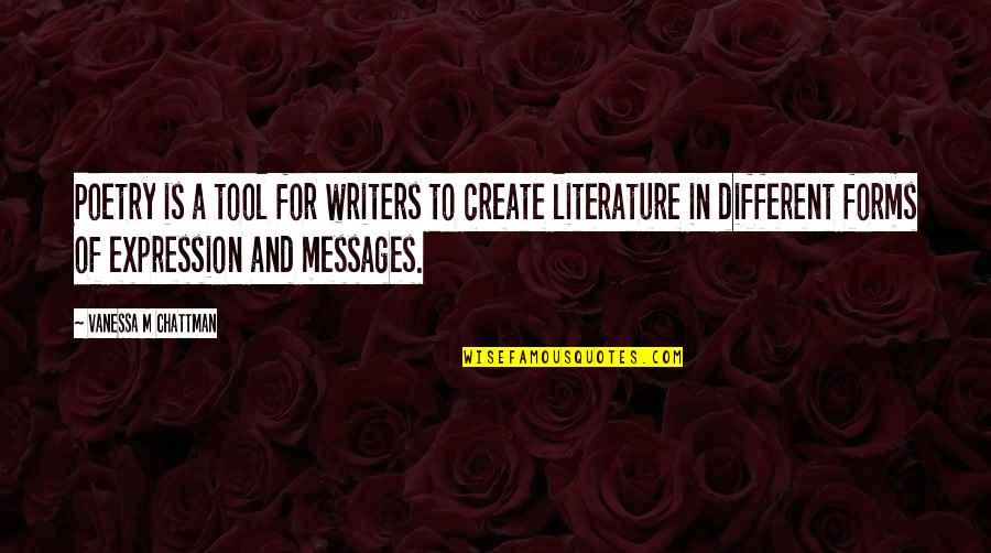 Literature And Quotes By Vanessa M Chattman: Poetry is a tool for writers to create