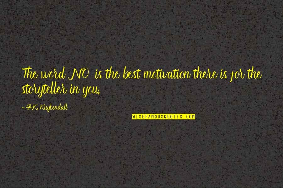Literature And Reading Quotes By A.K. Kuykendall: The word 'NO' is the best motivation there