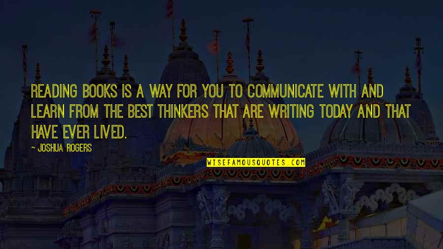 Literature And Reading Quotes By Joshua Rogers: Reading books is a way for you to Literature And Reading Quotes By Joshua Rogers: Reading books is a way for you to