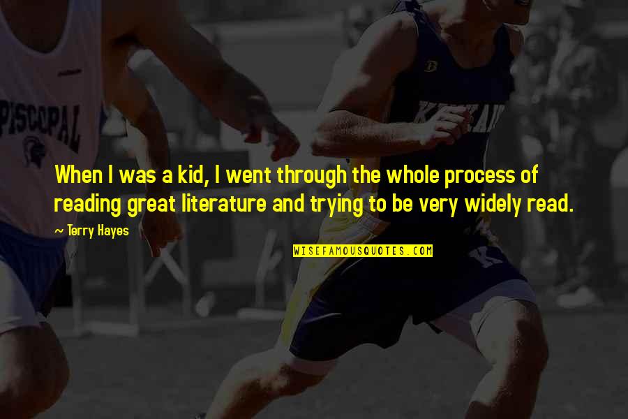 Literature And Reading Quotes By Terry Hayes: When I was a kid, I went through Literature And Reading Quotes By Terry Hayes: When I was a kid, I went through