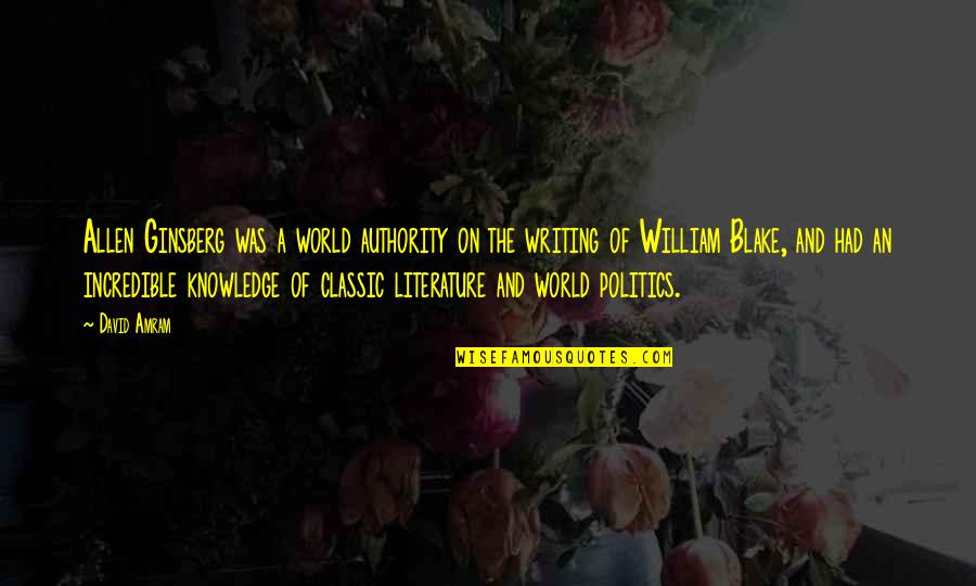 Literature And The World Quotes By David Amram: Allen Ginsberg was a world authority on the