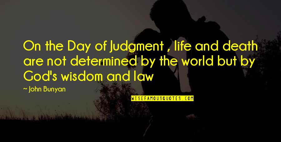 Literature And The World Quotes By John Bunyan: On the Day of Judgment , life and