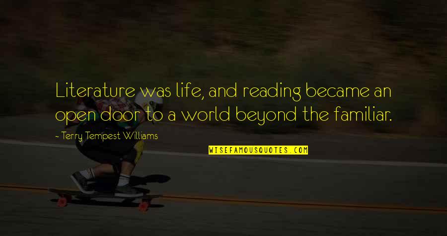 Literature And The World Quotes By Terry Tempest Williams: Literature was life, and reading became an open