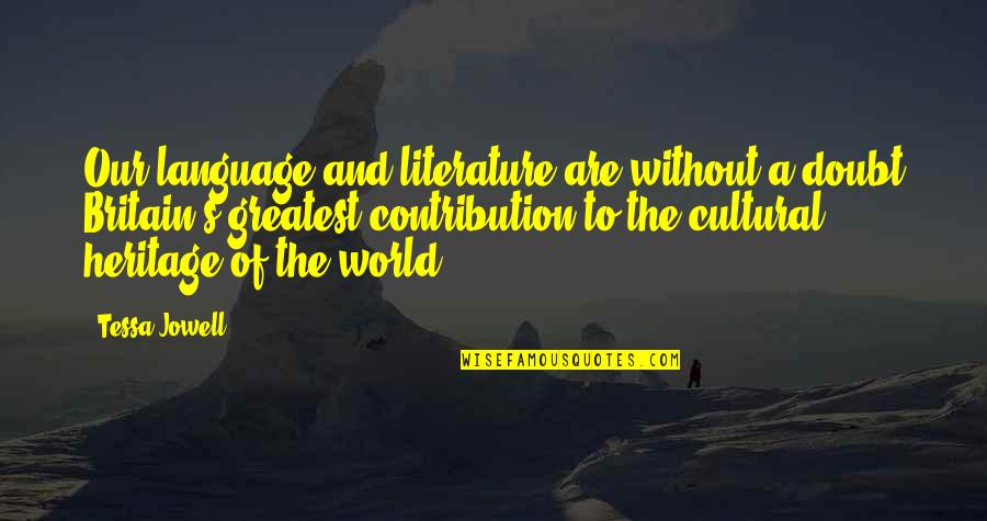 Literature And The World Quotes By Tessa Jowell: Our language and literature are without a doubt
