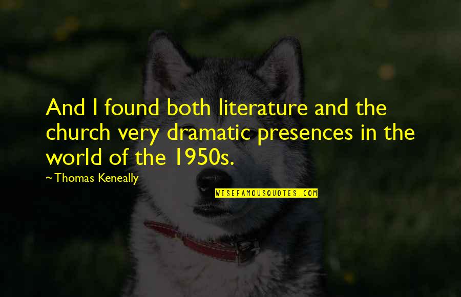 Literature And The World Quotes By Thomas Keneally: And I found both literature and the church