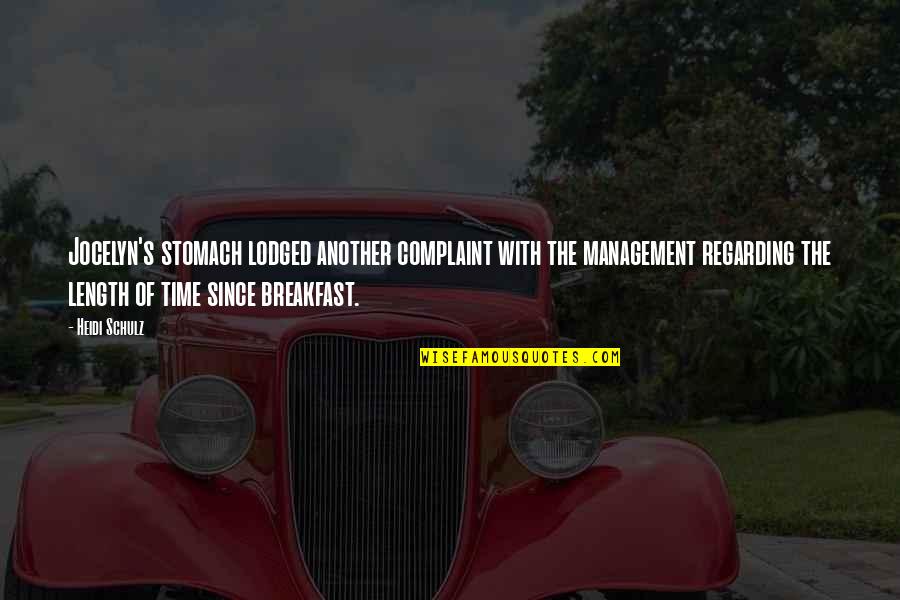 Literature And Time Quotes By Heidi Schulz: Jocelyn's stomach lodged another complaint with the management