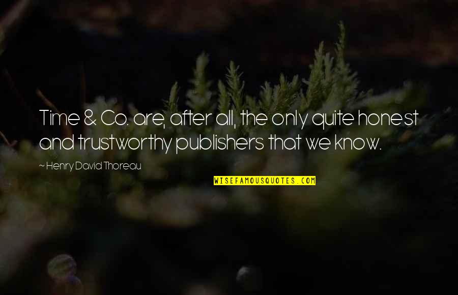 Literature And Time Quotes By Henry David Thoreau: Time & Co. are, after all, the only