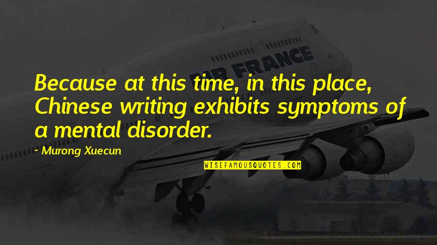 Literature And Time Quotes By Murong Xuecun: Because at this time, in this place, Chinese