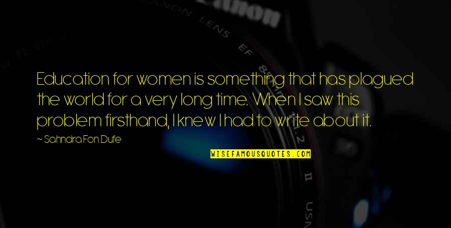 Literature And Time Quotes By Sahndra Fon Dufe: Education for women is something that has plagued