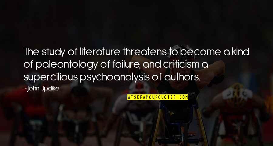 Literature By Authors Quotes By John Updike: The study of literature threatens to become a