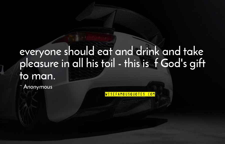 Literature By Shakespeare Quotes By Anonymous: everyone should eat and drink and take pleasure