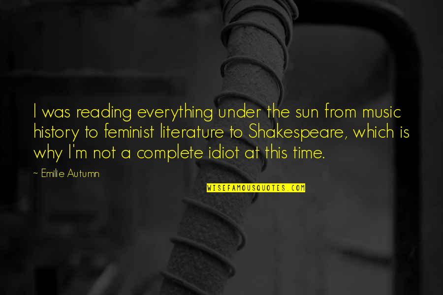Literature By Shakespeare Quotes By Emilie Autumn: I was reading everything under the sun from