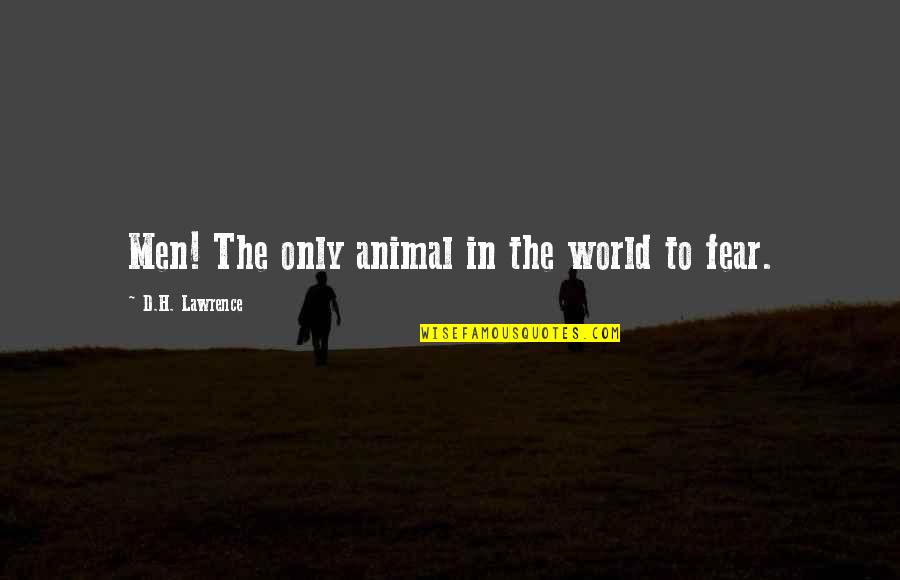 Literature Dust Quotes By D.H. Lawrence: Men! The only animal in the world to