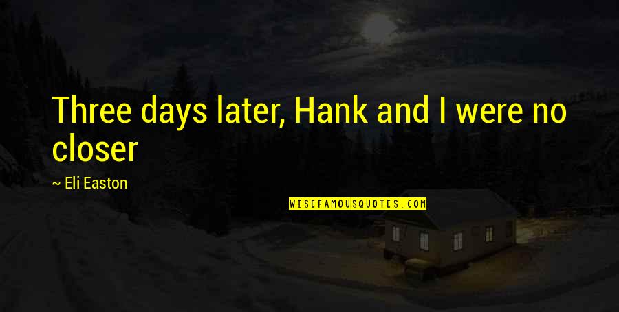 Literature Ending Quotes By Eli Easton: Three days later, Hank and I were no