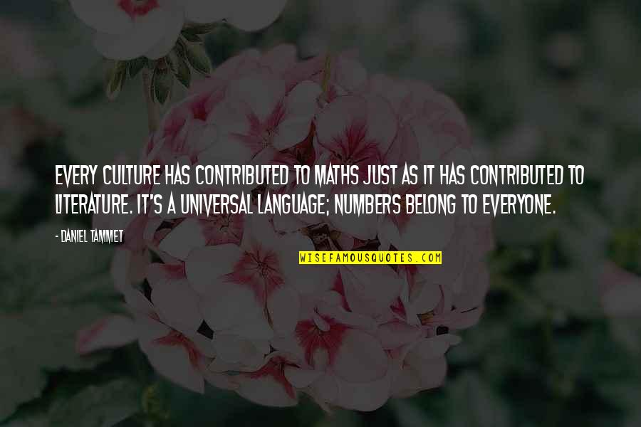 Literature Is Language Quotes By Daniel Tammet: Every culture has contributed to maths just as