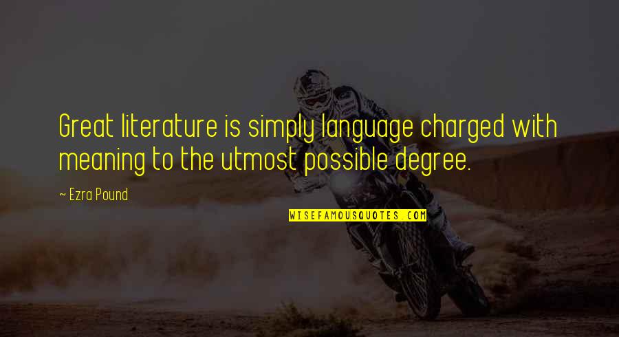 Literature Is Language Quotes By Ezra Pound: Great literature is simply language charged with meaning