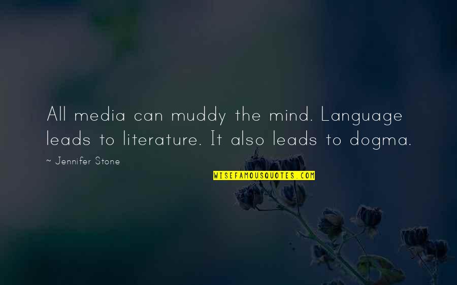 Literature Is Language Quotes By Jennifer Stone: All media can muddy the mind. Language leads