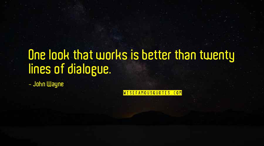 Literature Is Timeless Quotes By John Wayne: One look that works is better than twenty