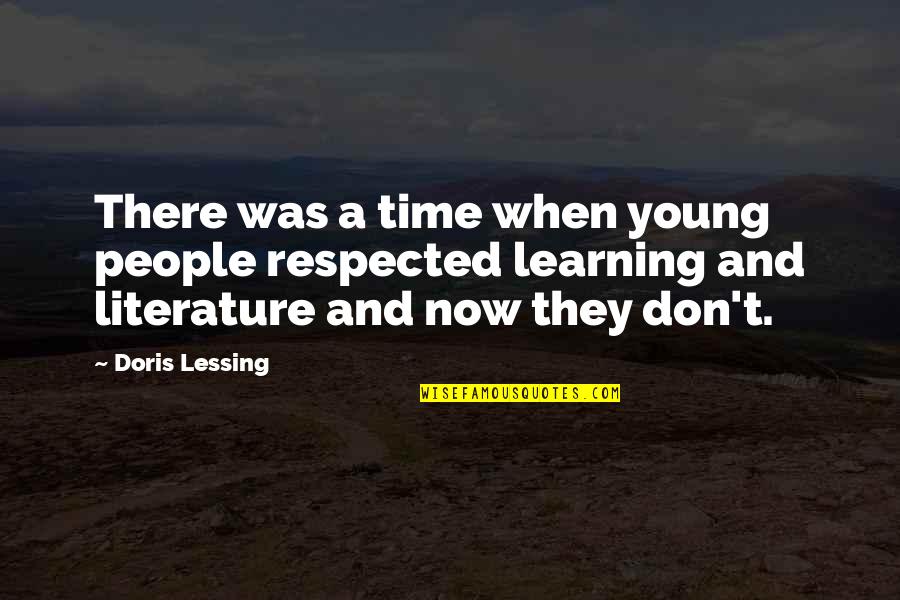 Literature Learning Quotes By Doris Lessing: There was a time when young people respected Literature Learning Quotes By Doris Lessing: There was a time when young people respected