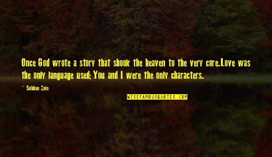 Literature Love Quotes By Subhan Zein: Once God wrote a story that shook the