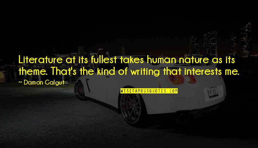 Literature Nature Quotes By Damon Galgut: Literature at its fullest takes human nature as