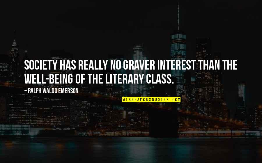 Literature Society Quotes By Ralph Waldo Emerson: Society has really no graver interest than the