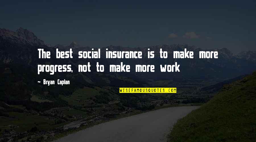 Literature That Emphasizes Quotes By Bryan Caplan: The best social insurance is to make more