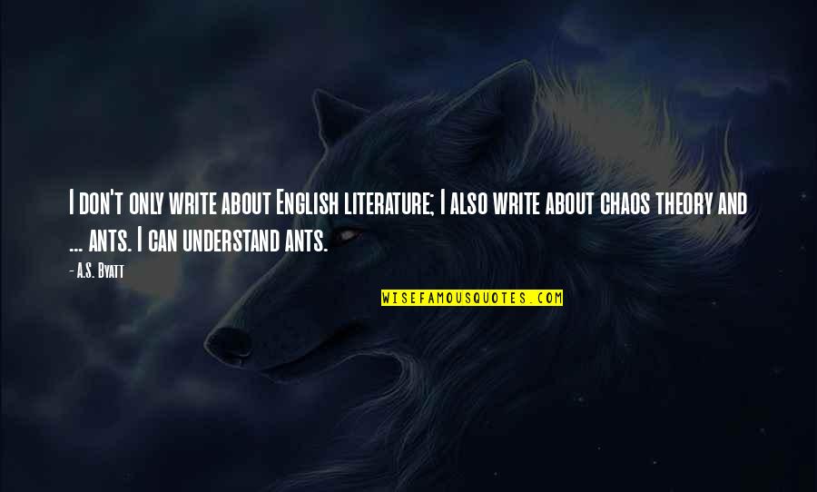 Literature Theory Quotes By A.S. Byatt: I don't only write about English literature; I