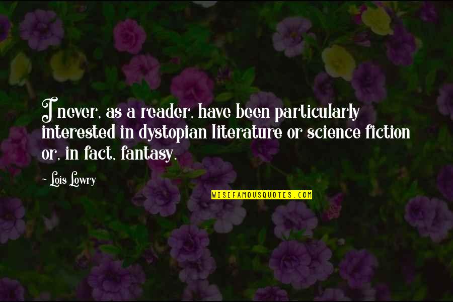 Literature Vs Science Quotes By Lois Lowry: I never, as a reader, have been particularly