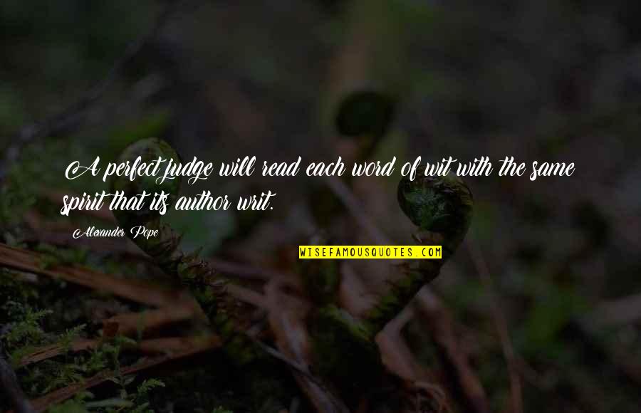 Literature You Read Quotes By Alexander Pope: A perfect judge will read each word of
