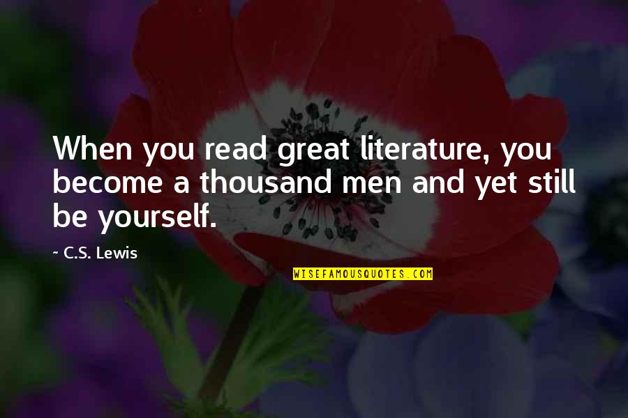 Literature You Read Quotes By C.S. Lewis: When you read great literature, you become a