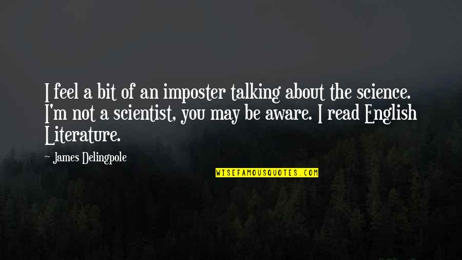 Literature You Read Quotes By James Delingpole: I feel a bit of an imposter talking