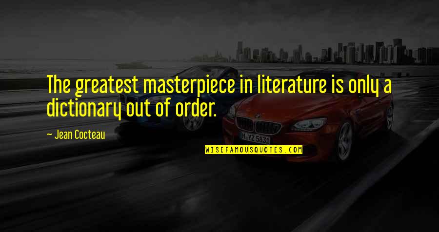 Literature's Greatest Quotes By Jean Cocteau: The greatest masterpiece in literature is only a