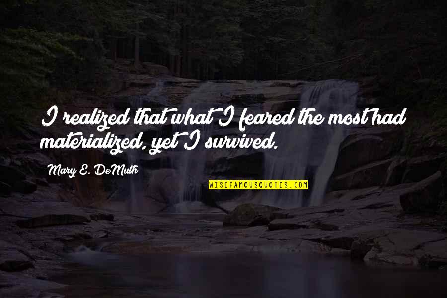 Liters Quotes By Mary E. DeMuth: I realized that what I feared the most