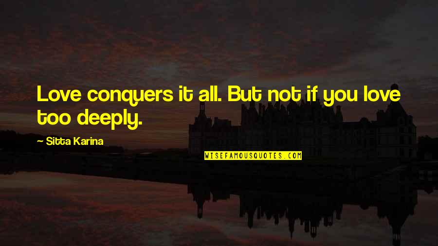 Liters To Cubic Inches Quotes By Sitta Karina: Love conquers it all. But not if you Liters To Cubic Inches Quotes By Sitta Karina: Love conquers it all. But not if you