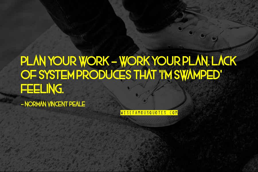 Litery Niemieckie Quotes By Norman Vincent Peale: Plan your work - work your plan. Lack
