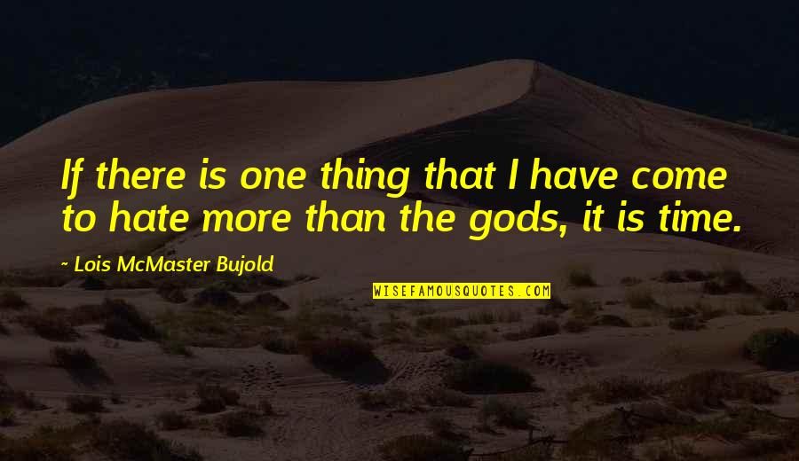 Lithic Arcanocrystal Quotes By Lois McMaster Bujold: If there is one thing that I have Lithic Arcanocrystal Quotes By Lois McMaster Bujold: If there is one thing that I have