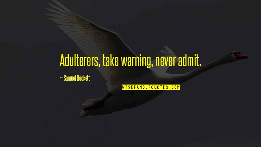 Lithuania Quotes By Samuel Beckett: Adulterers, take warning, never admit.