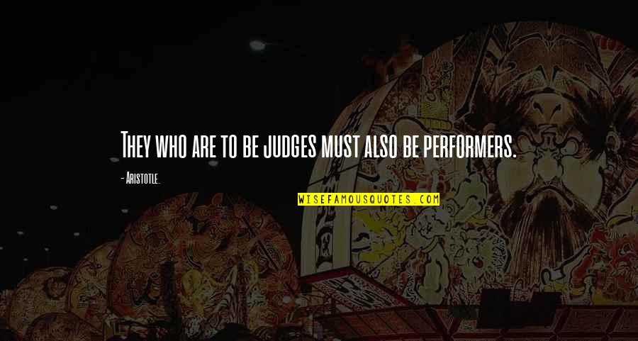 Litice Phillips Quotes By Aristotle.: They who are to be judges must also