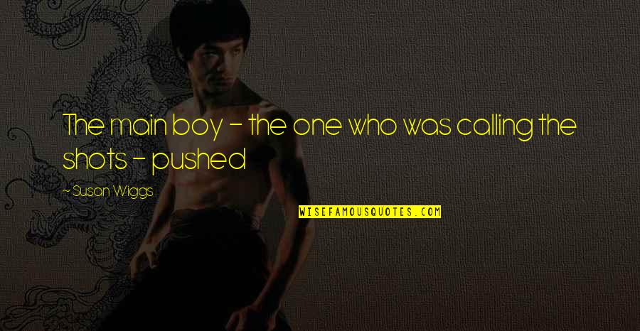 Litigator Scrub Quotes By Susan Wiggs: The main boy - the one who was