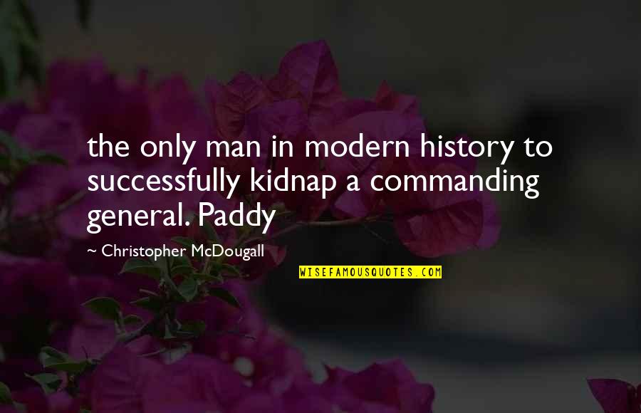 Litiginous Quotes By Christopher McDougall: the only man in modern history to successfully