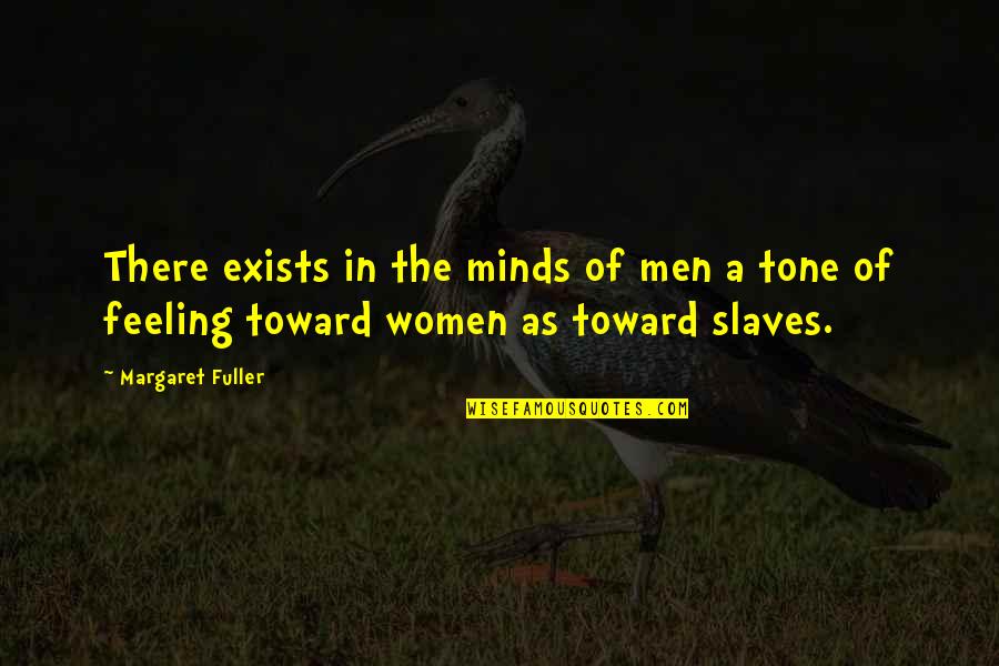 Litisconsorcio Quotes By Margaret Fuller: There exists in the minds of men a