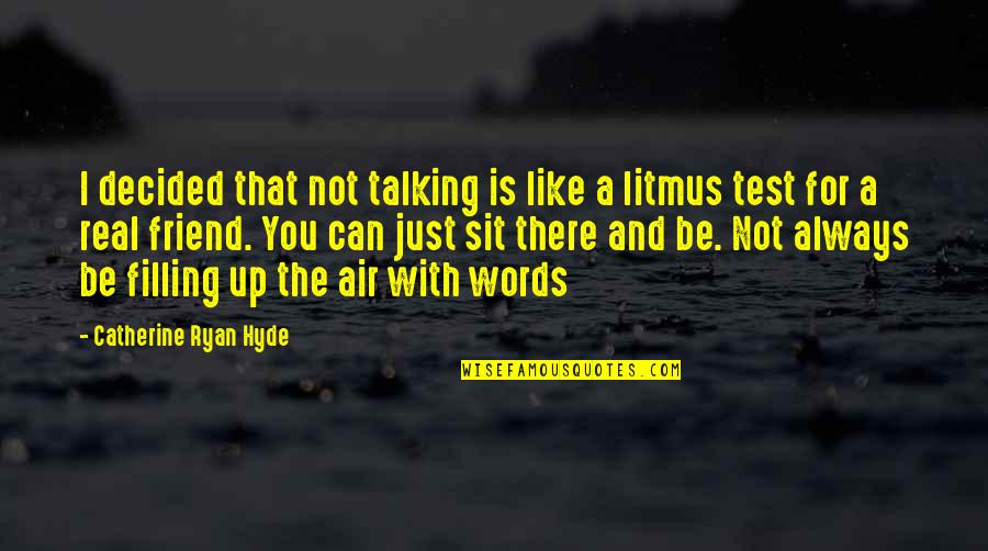 Litmus Quotes By Catherine Ryan Hyde: I decided that not talking is like a